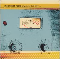 Anywhere But Here... von Moonshot Radio