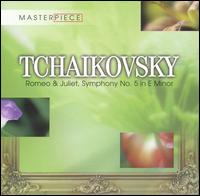 Tchaikovsky: Romeo & Juliet; Symphony No. 5 von Pyotr Il'yich Tchaikovsky