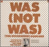 (The Woodwork) Squeaks von Was (Not Was)