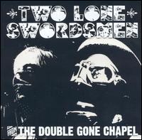 From the Double Gone Chapel von Two Lone Swordsmen