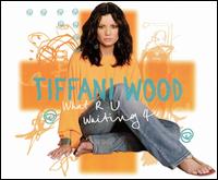 What R U Waiting 4 von Tiffani Wood