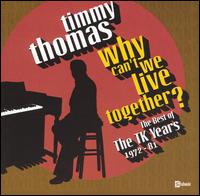 Why Can't We Live Together: The Best of the TK Years 1972-1981 von Timmy Thomas