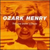 This Last Warm Solitude von Ozark Henry