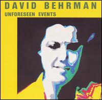 David Behrman: Unforeseen Events von David Behrman