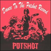 Dance to the Potshot Record von Potshot