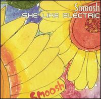 She Like Electric von Smoosh