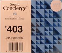 Sound Concierge #404: Air-conditioning von Fantastic Plastic Machine