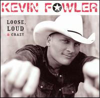 Loose, Loud & Crazy von Kevin Fowler