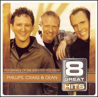 8 Great Hits von Phillips, Craig & Dean