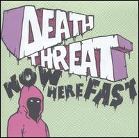 Now Here Fast! von Death Threat