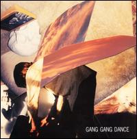 Gang Gang Dance von Gang Gang Dance