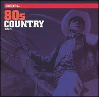 Real 80's Country [Disc 3] von Various Artists