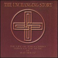 Unchanging Story von Ray Boltz