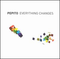 Everything Changes von Pepito