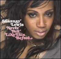 Never Felt Like This Before, Pt. 2 von Shaznay Lewis