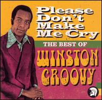 Please Don't Make Me Cry: The Best of Winston Groovy von Winston Groovy