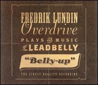 Fredrik Lundin Overdrive Plays the Music of Leadbelly: "Belly-Up von Fredrik Lundin