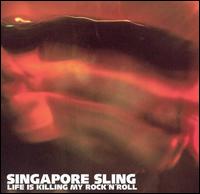 Life Is Killing My Rock 'N' Roll von Singapore Sling