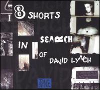 Johnnie Valentino: Eight Shorts in Search of David Lynch von John Valentino