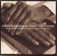 How Sweet the Sound: Spirituals & Traditional Gospel Music von Chanticleer