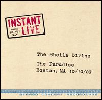 Instant Live: The Paradise - Boston, MA, 10/10/03 von The Sheila Divine