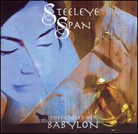 They Called Her Babylon von Steeleye Span