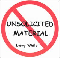 Unsolicited Material von Larry White