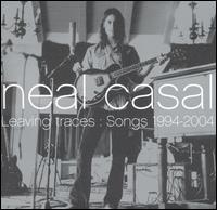 Leaving Traces: Songs 1994-2004 von Neal Casal