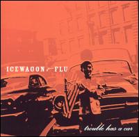 Trouble Has a Car von Icewagon Flu