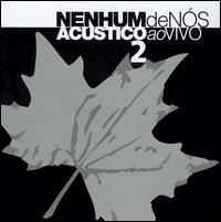 Acustico Ao Vivo, Vol. 2 von Nenhum de Nos