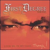 Look Me in My Face, Though! von First Degree the D.E.