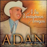 Adan Chalino Sanchez: Mis Verdaderos Amigos von Adan "Chalino" Sanchez