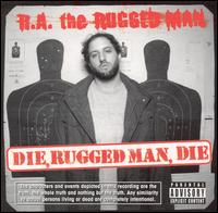 Die, Rugged Man, Die von R.A. the Rugged Man