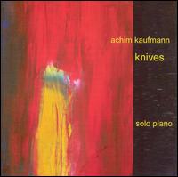 Knives: Solo Piano von Achim Kaufmann