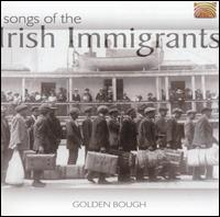 Songs of the Irish Immigrants von Golden Bough