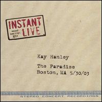 Instant Live: Paradise- Boston, MA, 5/30/03 von Kay Hanley