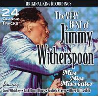 Very Best of Jimmy Witherspoon: Miss Miss Mistreater von Jimmy Witherspoon