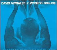 2 Worlds Collide von David Morales