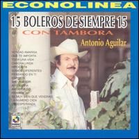 15 Boleros de Siempre 15 Con Tambora von Antonio Aguilar