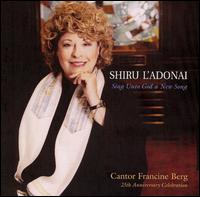 Shiru L'Adonai: Sing Unto God A New Song - 25th Anniversary Celebratio von Francine Berg