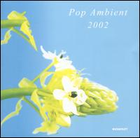 Pop Ambient 2002 von Various Artists