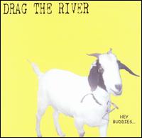 Hey Buddies... von Drag the River