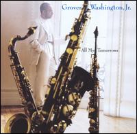 All My Tomorrows von Grover Washington, Jr.