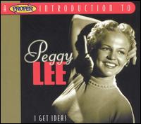 Proper Introduction to Peggy Lee: I Get Ideas von Peggy Lee