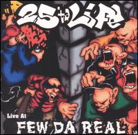 Live at Few Da Real von 25 Ta Life