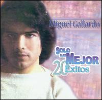 Sólo Lo Mejor: 20 Exitos von Miguel Gallardo