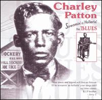 Screamin' & Hollerin' the Blues von Charley Patton