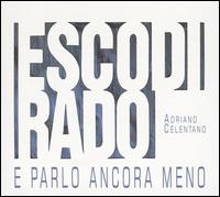 Esco Di Rado -- E Parlo Ancora Meno von Adriano Celentano