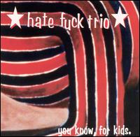 You Know, for Kids von Hate Fuck Trio