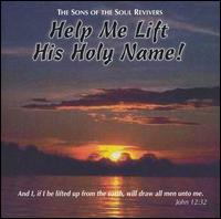 Help Me Lift His Holy Name! von Sons of the Soul Revivers